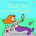 That's Not My Mermaid
