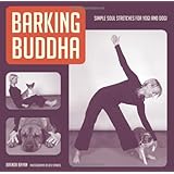Barking Buddha: Simple Soul Stretches for Yogi and Dogi
