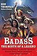 Badass: The Birth of a Legend: Spine-Crushing Tales of the Most Merciless Gods, Monsters, Heroes, Villains, and Mythical Creatures Ever Envisioned (Badass Series)