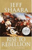 Rise to Rebellion: A Novel of the American Revolution