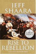 Rise to Rebellion: A Novel of the American Revolution
