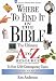 Book cover of Where To Find It In The Bible The Ultimate A To Z Resource Series.