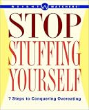 Weight Watchers Stop Stuffing Yourself: 7 Steps To Conquering Overeating (Weight Watchers)