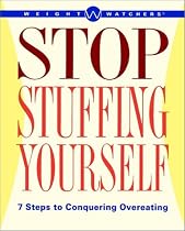 Weight Watchers Stop Stuffing Yourself: 7 Steps To Conquering Overeating