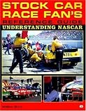 Stock Car Race Fan's Reference Guide: Understanding Nascar