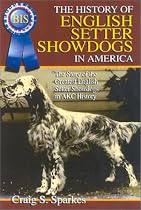 A History of English Setter Showdogs in America