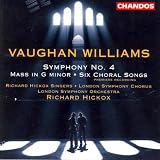 Vaughan Williams: Symphony No. 4 / Mass in G Minor / Six Choral Songs - Richard Hickox Singers / London Symphony Chorus / London Symphony Orchestra / Richard Hickox