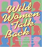 51AW9BMTYGL. SL160  Wild Women Talk Back: Audacious Advice for the Bedroom, Boardroom, and Beyond