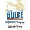 Corps Commanders of the Bulge (Six American Generals and Victory in the Ardennes) (Modern War Studies) (Hardcover)