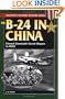 The B-24 in China: General Chennault's Secret Weapon in WWII (Stackpole Military History Series)