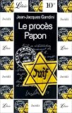 Le procès Papon: Histoire d\'une ignominie ordinaire au service de l\'Etat