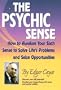 The Psychic Sense : How to Awaken Your Sixth Sense to Solve Life's Problems and Seize Opportunities