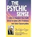 The Psychic Sense : How to Awaken Your Sixth Sense to Solve Life's Problems and Seize Opportunities