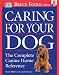 Caring for Your Dog: The Complete Canine Home Reference