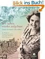 Wir haben wieder aufgebaut: Frauen der Stunde null erz�hlen