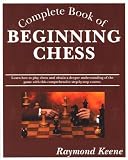 Complete Book of Beginning Chess by Raymond Keene