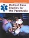  : Medical Case Studies for the Paramedic