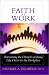 Faith at Work: Overcoming the Obstacles of Being Like Christ in the Workplace
