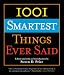 1001 Smartest Things Ever Said