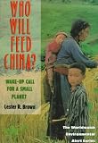 Who Will Feed China?: Wake-Up Call for a Small Planet (Worldwatch Environmental Alert Series)