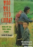 Who Will Feed China?: Wake-Up Call for a Small Planet (Worldwatch Environmental Alert Series)