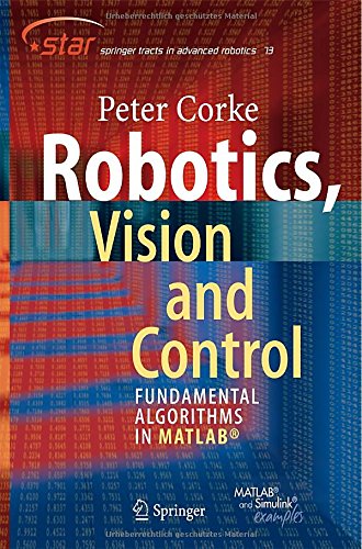 Robotics, Vision and Control: Fundamental Algorithms in MATLAB (Springer Tracts in Advanced Robotics)