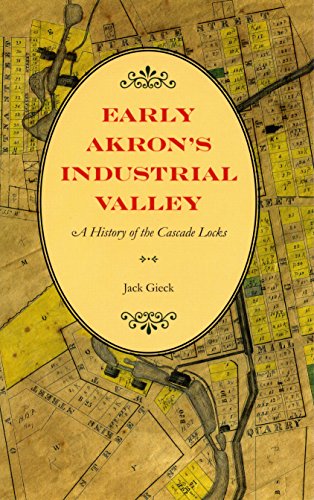Early Akron’s Industrial Valley: A History of the Cascade Locks