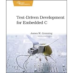 Test Driven Development for Embedded C (Pragmatic Programmers)