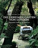 Die geheimen G�rten von London: Versteckte Oasen in der Weltstadt - Caroline Clifton-Mogg