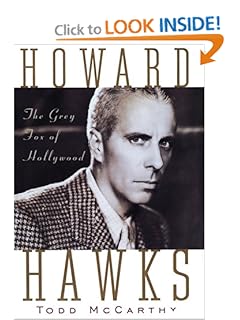 Howard Hawks: The Grey Fox of Hollywood Todd McCarthy
