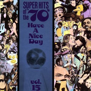 CD-Charts  Music : Super Hits of the '70s: Have a Nice Day, Vol. 15