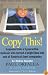 Copy This! : Lessons from a Hyperactive Dyslexic who Turned a Bright Idea Into One of America's Best Companies