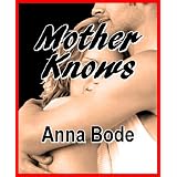 Mother Knows: An Erotic Story of Forbidden Love