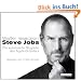 Steve Jobs: Die autorisierte Biografie des Apple-Gr�nders