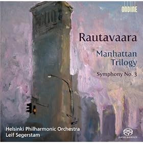 Rautavaara, E.: Manhattan Trilogy / Symphony No. 3 (Helsinki Philharmonic, Segerstam)
