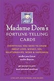 Madame Dora's Fortune-Telling Cards Kit: Everything You Need to Know about Love, Money, Sex, Relationships, Work and Happiness