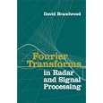 Fourier Transforms in Radar and Signal Processing (Artech House... by  David Brandwood