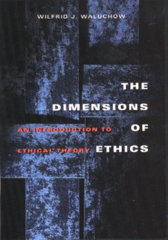 The Dimensions of Ethics: An Introduction to Ethical Theory