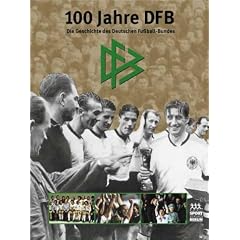 100 Jahre DFB. Die Geschichte des Deutschen Fu�ball- Bundes
