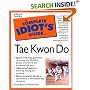The Complete Idiot's Guide to Tae Kwon Do (The Complete Idiot's Guide)