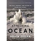 the attacking ocean the past present and future of rising sea levels