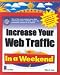 Increase Your Web Traffic In a Weekend, 3rd Edition (In a Weekend)