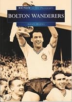 Bolton Wanderers (Britain in Old Photographs)