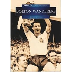 Bolton Wanderers (Britain in Old Photographs) (Britain in Old Photographs)