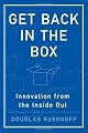 Get Back in the Box: Innovation from the Inside Out