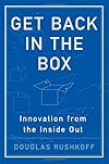 Get Back in the Box: Innovation from the Inside Out