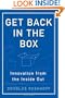 Get Back in the Box: Innovation from the Inside Out