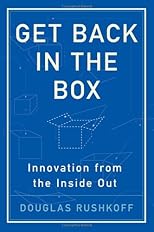 Get Back in the Box: Innovation from the Inside Out