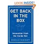 Get Back in the Box: Innovation from the Inside Out