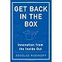 Get Back in the Box: Innovation from the Inside Out